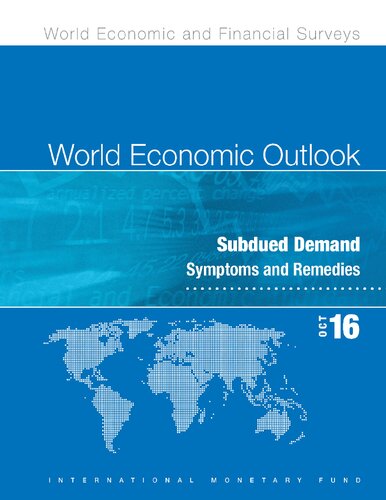 World Economic Outlook, October 2016: Subdued Demand: Symptoms and Remedies
