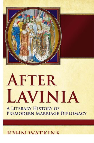 After Lavinia: A Literary History of Premodern Marriage Diplomacy