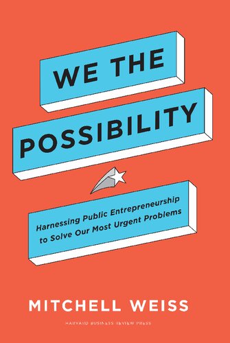 We the Possibility: Harnessing Public Entrepreneurship to Solve Our Most Urgent Problems