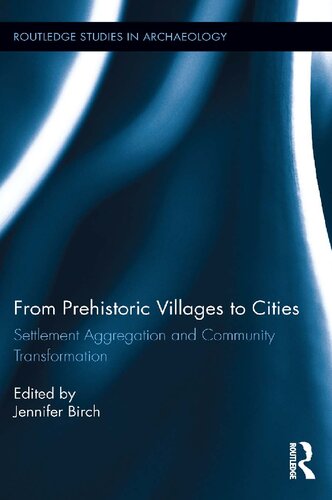 From Prehistoric Villages to Cities: Settlement Aggregation and Community Transformation