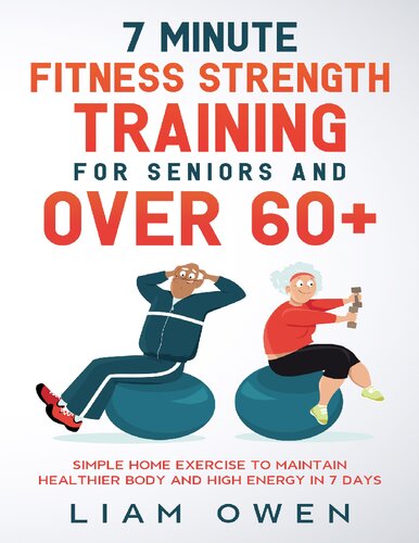 7 Minute Fitness Strength Training for Seniors and Over 60+: Simple Home Exercise to Maintain Healthier Body and High Energy in 7 Days