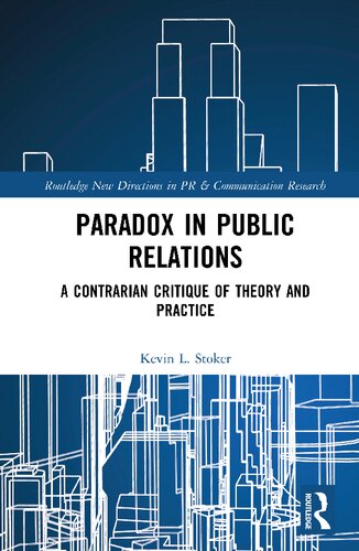 Paradox in Public Relations: A Contrarian Critique of Theory and Practice