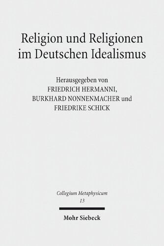 Religion Und Religionen Im Deutschen Idealismus: Schleiermacher - Hegel - Schelling