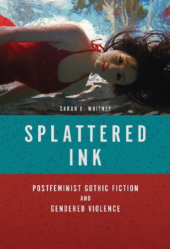 Splattered Ink: Postfeminist Gothic Fiction and Gendered Violence