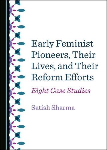 Early Feminist Pioneers, Their Lives, and Their Reform Efforts: Eight Case Studies
