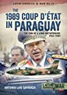 The 1989 Coup d’etat in Paraguay: The End of a Long Dictatorship, 1954-1989