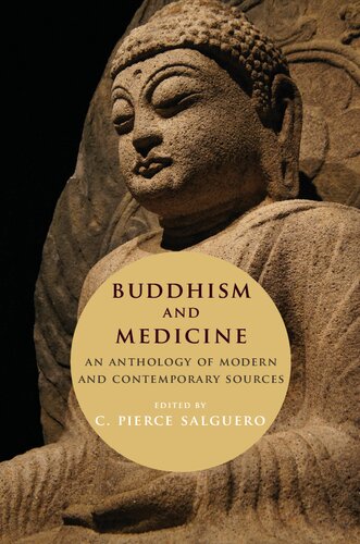 Buddhism and Medicine : An Anthology of Modern and Contemporary Sources