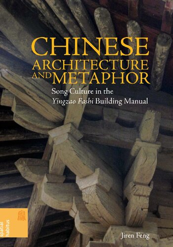 Chinese Architecture and Metaphor. Song Culture in the Yingzao Fashi Building Manual