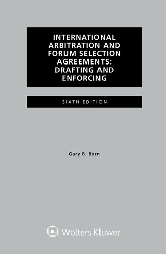 International Arbitration and Forum Selection Agreements, Drafting and Enforcing