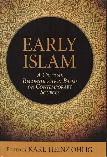 Early Islam: A Critical Reconstruction Based on Contemporary Sources