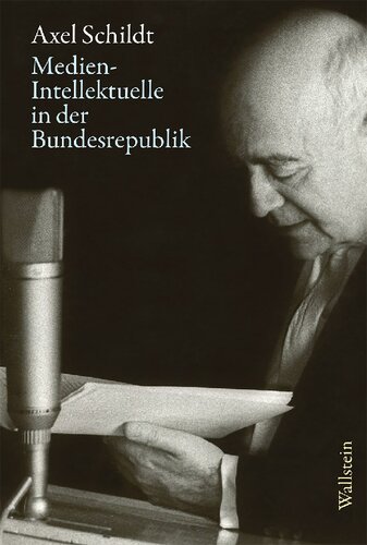 Medien-Intellektuelle in der Bundesrepublik. Herausgegeben und mit einem Nachwort versehen von Gabriele Kandzora und Detlef Siegfried