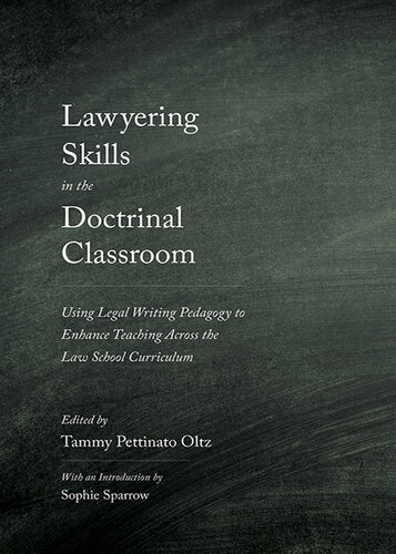 Lawyering Skills in the Doctrinal Classroom: Using Legal Writing Pedagogy to Enhance Teaching Across the Law School Curriculum