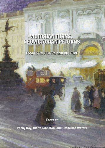 Victorian Turns, NeoVictorian Returns: Essays on Fiction and Culture