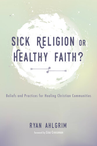 Sick Religion or Healthy Faith? Beliefs and Practices for Healing Christian Communities