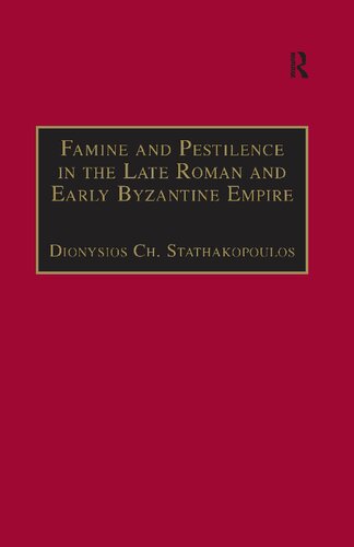 Famine and Pestilence in the Late Roman and Early Byzantine Empire: A Systematic Survey of Subsistence Crises and Epidemics (Birmingham Byzantine and Ottoman Studies)