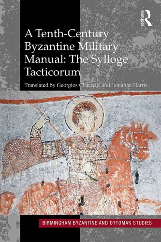A Tenth-Century Byzantine Military Manual: The Sylloge Tacticorum: 22 (Birmingham Byzantine and Ottoman Studies)