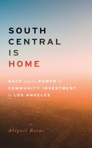 South Central Is Home: Race and the Power of Community Investment in Los Angeles