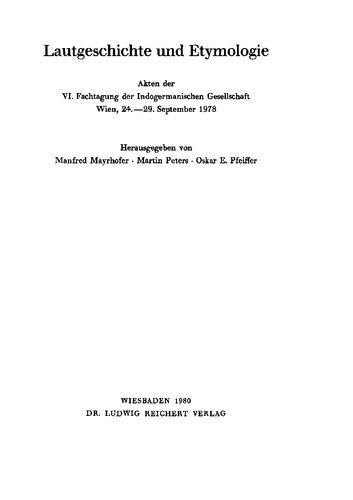 Lautgeschichte und Etymologie: Akten der VI. Fachtagung der Indogermanischen Gesellschaft, Wien, 24.-29. September 1978