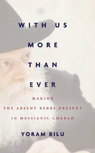 With Us More Than Ever: Making the Absent Rebbe Present in Messianic Chabad