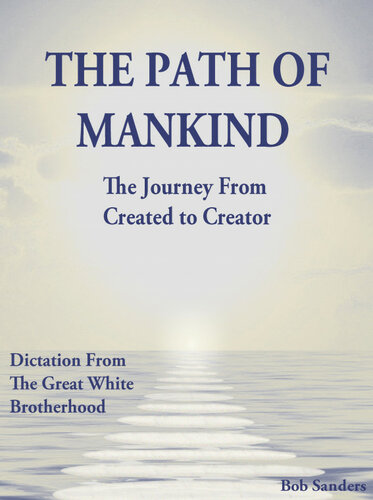The Path Of Mankind - The Journey From Created To Creator