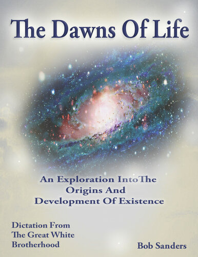 The Dawns Of Life - An Exploration Into The Origins & Development Of Existence