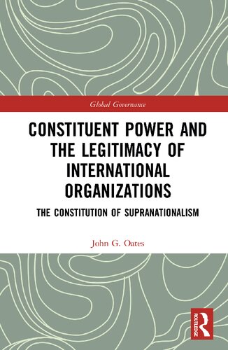 Constituent Power and the Legitimacy of International Organizations: The Constitution of Supranationalism