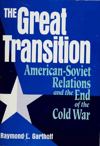 The great transition: American-Soviet relations and the end of the Cold War