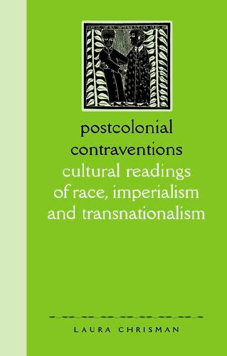 Postcolonial Contraventions Cultural Readings of Race, Imperialism and Transnationalism