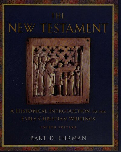 The New Testament: A Historical Introduction to the Early Christian Writings, 4th Edition