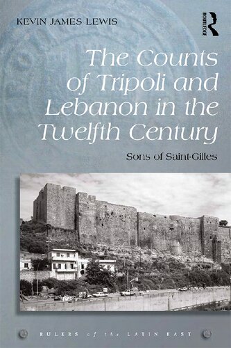 The Counts of Tripoli and Lebanon in the Twelfth Century: Sons of Saint-Gilles