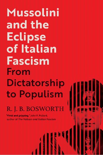 Mussolini and the Eclipse of Italian Fascism: From Dictatorship to Populism