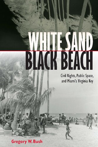 White Sand Black Beach: Civil Rights, Public Space, and Miami s Virginia Key