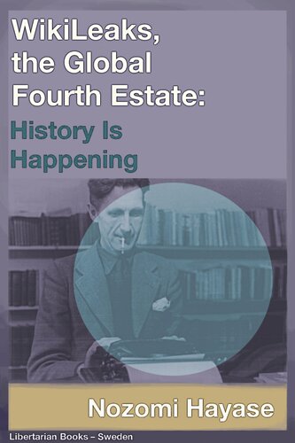 WikiLeaks, the Global Fourth Estate: History Is Happening