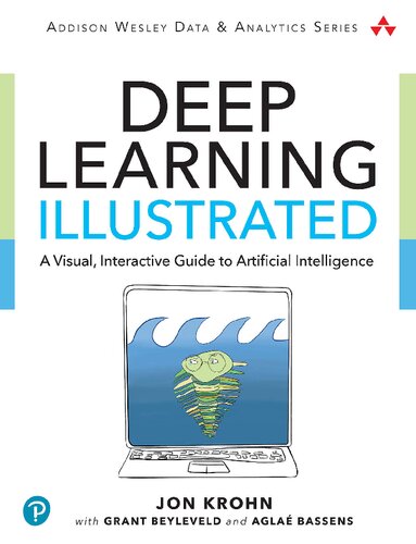 Deep Learning Illustrated: A Visual, Interactive Guide to Artificial Intelligence