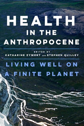 Health in the Anthropocene: Living Well on a Finite Planet