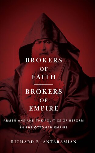 Brokers of Faith, Brokers of Empire: Armenians and the Politics of Reform in the Ottoman Empire