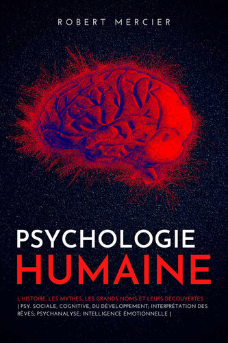Psychologie humaine: L’histoire, les mythes, les grands noms et leurs découvertes