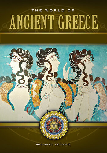 The World of Ancient Greece: A Daily Life Encyclopedia [2 Volumes]