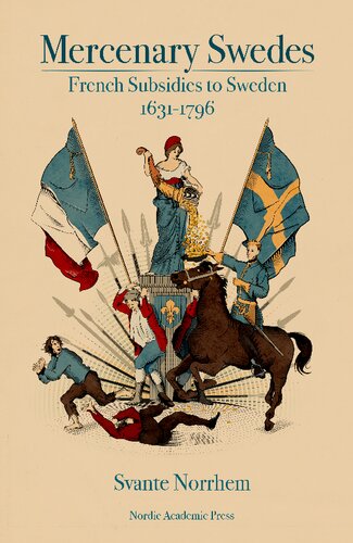 Mercenary Swedes : French subsidies to Sweden 1631-1796