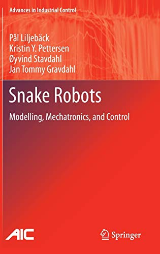 Snake Robots: Modelling, Mechatronics, and Control