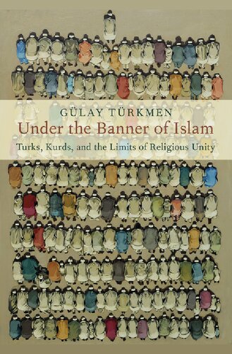 Under the Banner of Islam: Turks, Kurds, and the Limits of Religious Unity (RELIGION AND GLOBAL POLITICS SERIES)