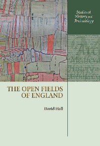 The Open Fields of England (Medieval History and Archaeology)