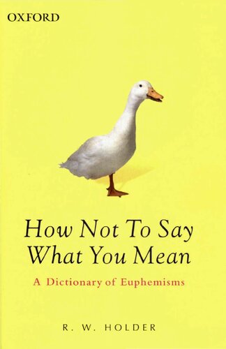 How Not To Say What You Mean: A Dictionary of Euphemisms