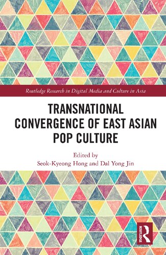 Transnational Convergence of East Asian Pop Culture (Routledge Research in Digital Media and Culture in Asia)