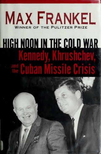 High noon in the Cold War : Kennedy, Khrushchev, and the Cuban Missile Crisis