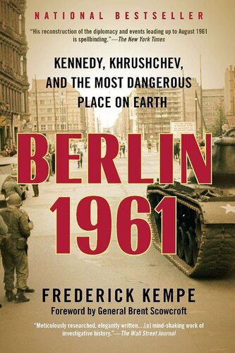 Berlin 1961 : Kennedy, Khrushchev, and the most dangerous place on earth.