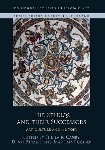 The Seljuqs and their Successors: Art, Culture and History (Edinburgh Studies in Islamic Art)