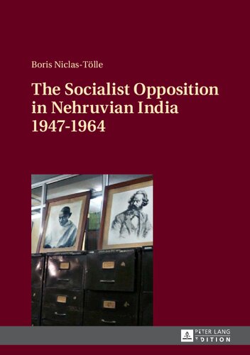 The Socialist Opposition in Nehruvian India 1947-1964