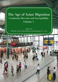 The Age of Asian Migration : Continuity, Diversity, and Susceptibility Volume 1
