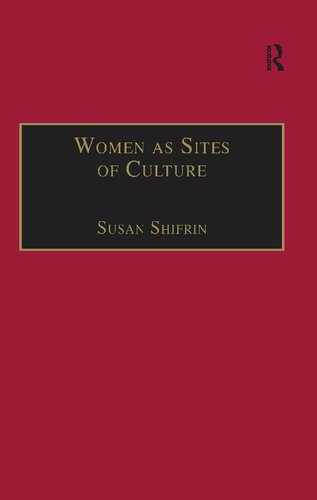 Women As Sites of Culture : Women's Roles in Cultural Formation From the Renaissance to the Twentieth Century